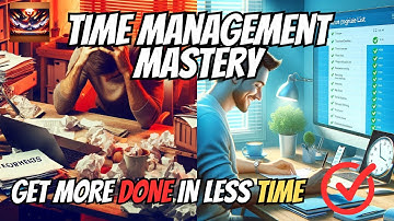 Time Management Mastery: Get More Done in Less Time (Free Tools & Techniques!)