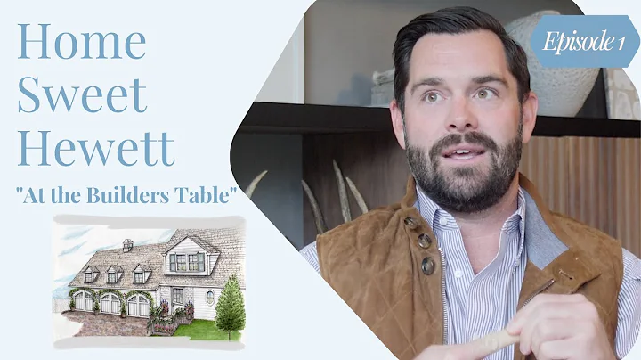 Home Sweet Hewett | Episode 01: At the Builder's Table