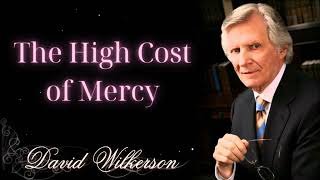 The High Cost of Mercy  David wilkerson