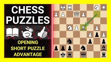 Chess Puzzles to Practice. Themes: Opening, Short puzzle, Advantage. Learn Chess