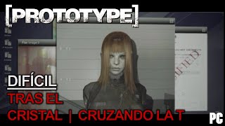 Prototype (Difícil) - Misión #4 y #5 - Tras el cristal / Cruzando la T