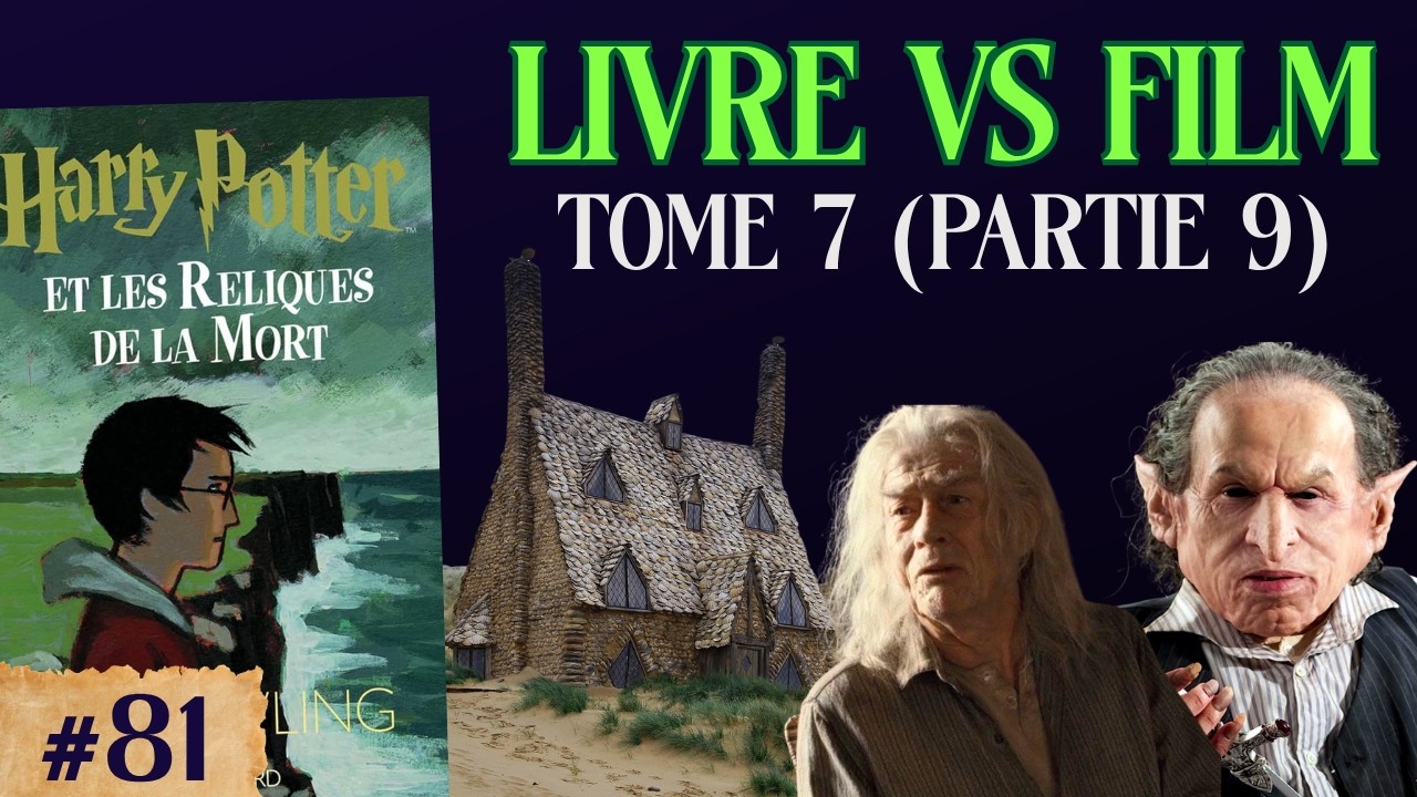 81. Harry Potter et les Reliques de la mort : Livre vs film (Partie 9)