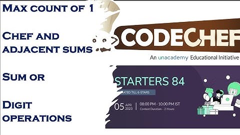 Codechef Starters 84 | Digit operations | SUM OR | Chef and Adjacent sums | Max count of 1