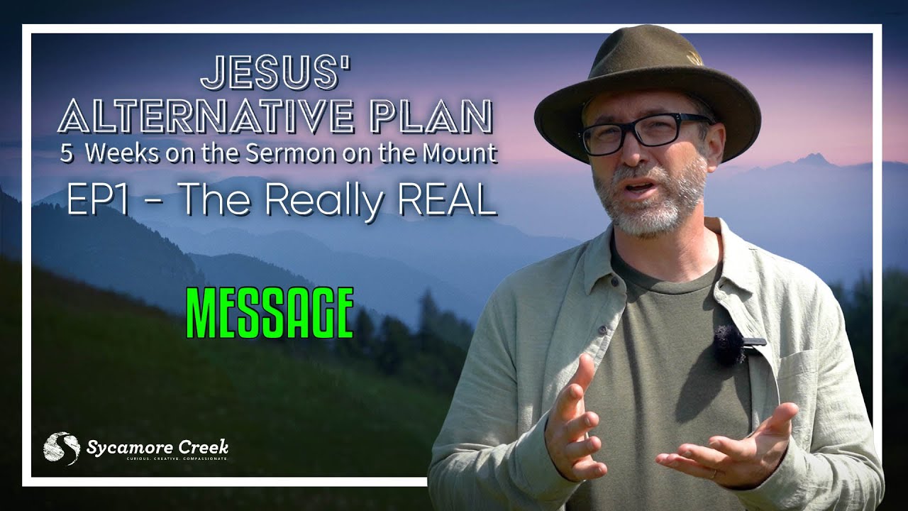 The Really REAL | Jesus’ Alternative Plan | EP 1 | MESSAGE | Jesus’ New World Order | 9-1-24