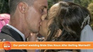 Our perfect wedding Bride Dies Hours After Getting Married!!!!