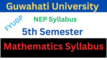 BSc Mathematics 5th Semester syllabus | Guwahati University Mathematics Syllabus Sem 5 | Nep-fyugp