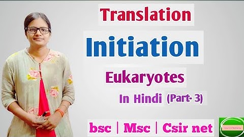 Translation | Initiation | in eukaryotes | In hindi | Part- 3 | bsc, msc, csir net@sourcebotany7203