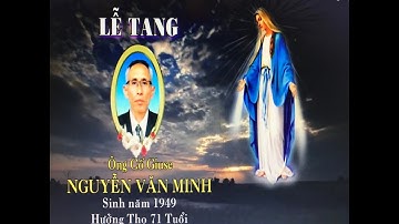 THÁNH LỄ AN TÁNG ÔNG CỐ GIUSE NGUYỄN VĂN MINH 24/11/2019