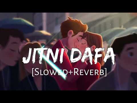 Jitni Dafa Tujhe Dekhta Hoon Slowed Reverb New Hindi Love Song 2025 Heart Touching Romantic