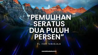 Ps. Ivan Tanudjaja - Pemulihan Seratus Dua Puluh Persen