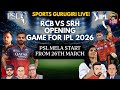 RCB Vs SRH Opening Game For IPL 2026 PSL Mela Start From 26th March SGG LIVE