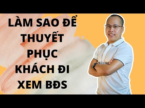 Làm sao để thuyết phục khách đi xem BĐS | môi giới nhà đất | môi giới bất động sản mới nhất 2023