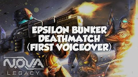 N.O.V.A LEGACY || Epsilon Bunker Deathmatch (First VoiceOver)