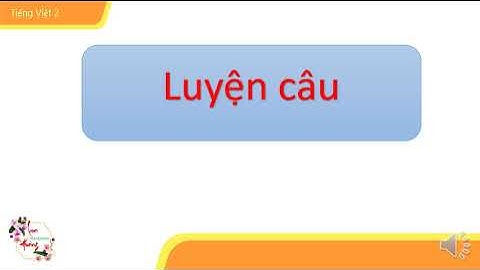 TV2- TUẦN 13 - TIẾT 4: TỪ CHỈ ĐẶC ĐIỂM   CÂU KIỂU AI THẾ NÀO?