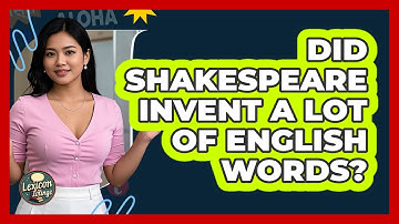 Did Shakespeare Invent A Lot Of English Words? - Lexicon Lounge