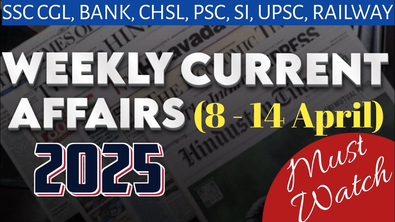 Weekly Current Affairs (8-14 April) 2025 || For all Competitive Exams/One day Examinations ||
