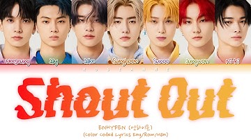 ENHYPEN SHOUT OUT Lyrics (Color Coded Lyrics)