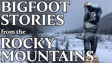 Classic Canadian Sasquatch Stories - Episode 2: The Canadian Rockies