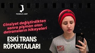 Cinsiyet değiştirdikten sonra pişman olan detransların hikayeleri Resimi