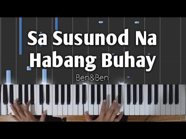 Sa Susunod Na Habang Buhay - Ben&Ben | Piano Tutorial with Lyrics & Chords