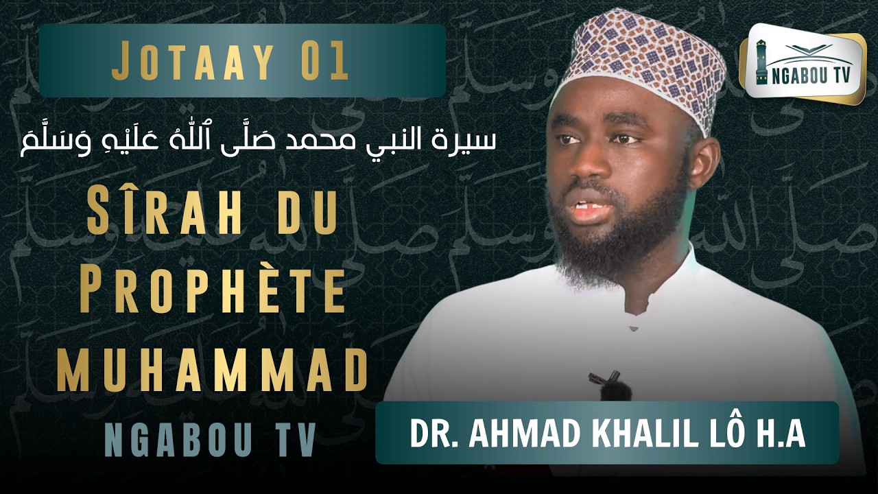 N°01 Sîrah du Prophète Muhammad ﷺ - Dr. Ahmad Khalil Lô H.A