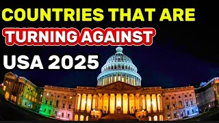 Why These 10 Countries are Turning Against America in 2025