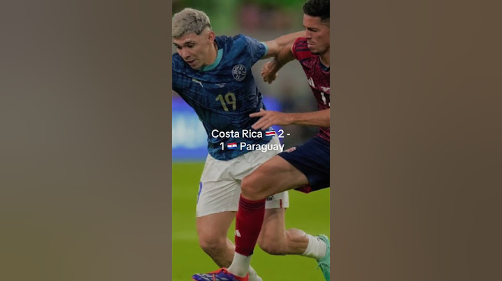 Costa Rica 🇨🇷 2 - 1  🇵🇾 Paraguay