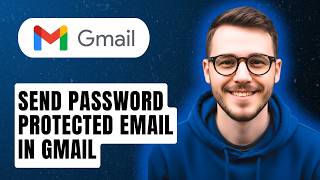 How To Send Password Protected Email In Gmail [2026 Guide]
