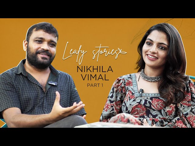 Nikhila Vimal | Exclusive | Leafy Stories with Vinu Janardanan | Guruvayoorambala Nadayil | Ep.08 class=