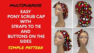 EASY PONY SCRUB CAP WITH STRAPS TO TIE AND BUTTONS ON THE SIDES /FREE PATTERN/