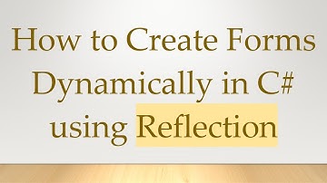 How to Create Forms Dynamically in C#  using Reflection