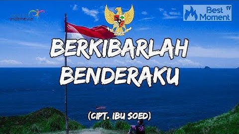 BERKIBARLAH BENDERAKU (CIPT. IBU SOED) Lirik Lagu Wajib Nasional Indonesia | Lyrics Video Musik
