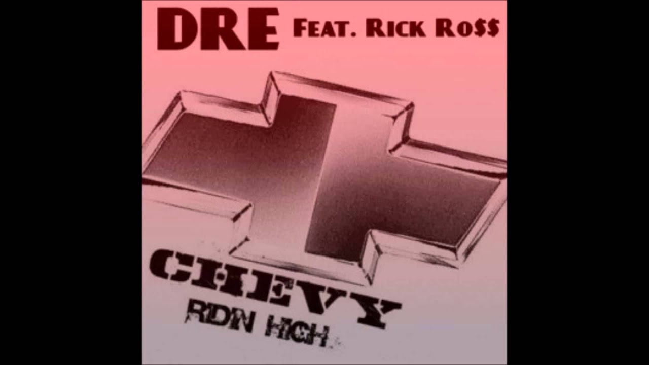 dre feat rick ross chevy ridin high free download