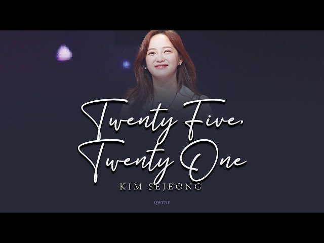 KIM SEJEONG - Twenty Five, Twenty One (25, 21) (스물다섯, 스물하나) Cover Lyrics (Rom|Han|Eng) class=