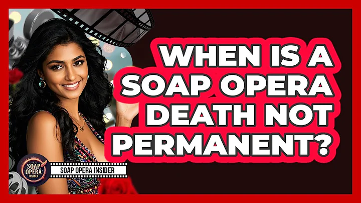 When Is A Soap Opera Death Not Permanent?