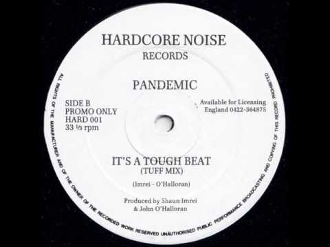 Pandemic - It's A Tough Beat (Tuff Mix) [Hardcore Noise Records] (1991)