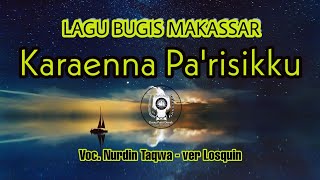Karaenna Pa'risikku - Lagu Makassar (Nurdi Taqwa)