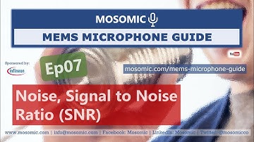 Noise, SNR | MEMS Microphone Guide Ep07 | Mosomic