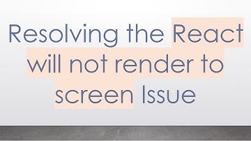 Resolving the React will not render to screen Issue