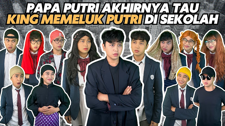 PAPA PUTRI AKHIRNYA TAU KING MEMELUK PUTRI DI SEKOLAH