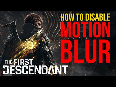 How to DISABLE MOTION BLUR | The First Descendant Beta