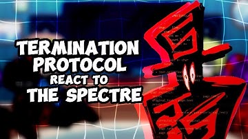 Termination Protocol React to Spectre // Gacha React // Forsaken