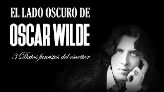 EL LADO OSCURO DE OSCAR WILDE: 3 datos funestos del escritor