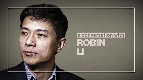 A Conversation with Robin Li, Baidu Co-founder & CEO