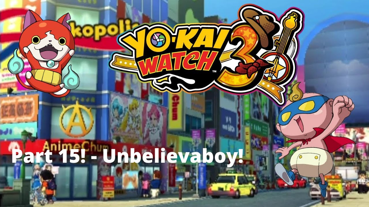 Yo kai Watch 3 Walkthrough Part 15 Unbelievaboy YouTube yo-kai-watch-3-walkthrough-part-15-unbelievaboy-youtube
