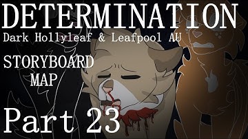 Part 23| DETERMINATION - Dark Hollyleaf & Leafpool AU STORYBOARD MAP