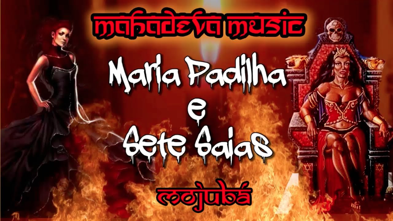 Mahadevamusic Maria Padilha e Sete Saias YouTube Mahadevamusic Maria Padilha e Sete Saias YouTube