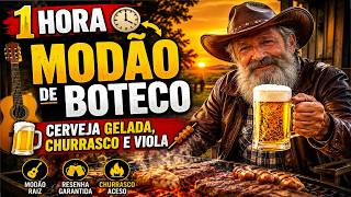 🍺 1 HORA DE MODÃO DE BOTECO 🤠 | Cerveja Gelada, Churrasco e Viola 🎸🔥