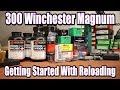 300 Win Mag - Getting started with reloading