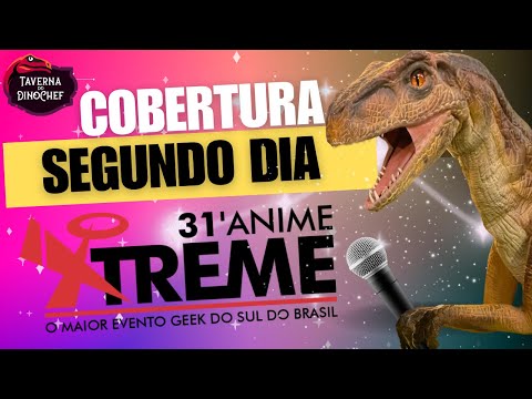 31º Animextreme – O Maior Evento Geek do Sul do Brasil